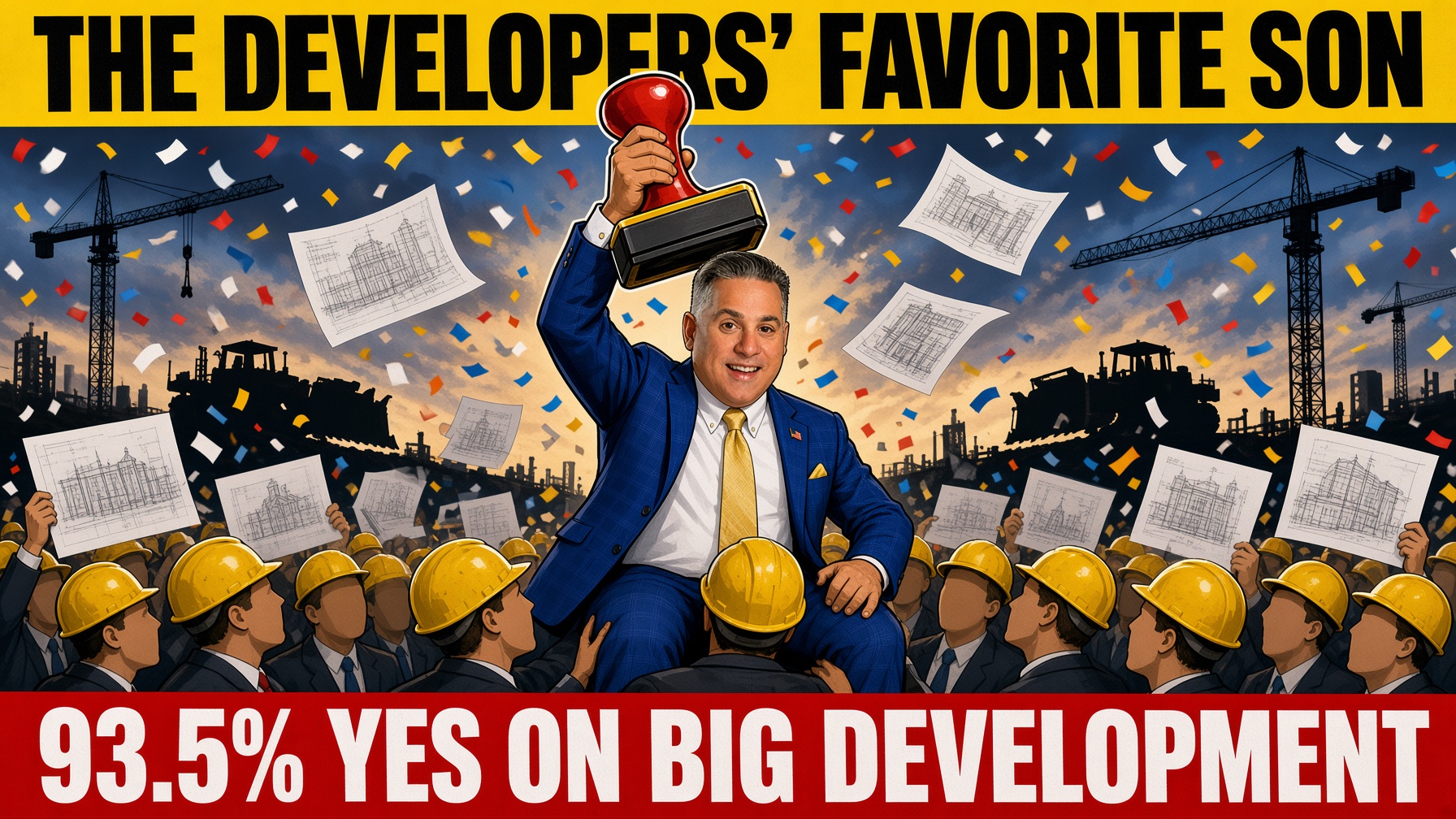 Satirical illustration: Joe Neunder grinning as a crowd of faceless men in hard hats carries him on their shoulders, hoisting a giant red rubber stamp like a trophy while rezoning blueprints rain down and bulldozers and cranes loom behind — The Developers' Favorite Son, 93.5% yes on big development.