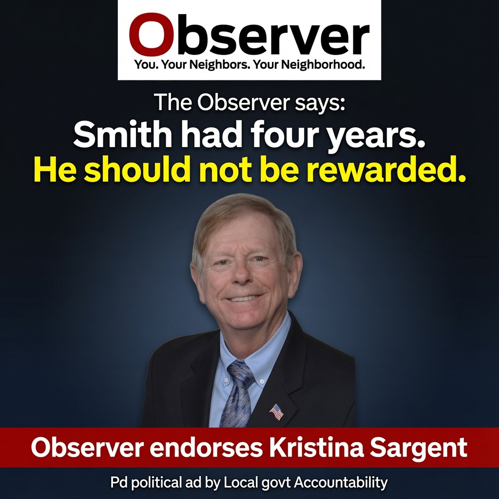 The Observer says: Smith had four years. He should not be rewarded. Observer endorses Kristina Sargent.