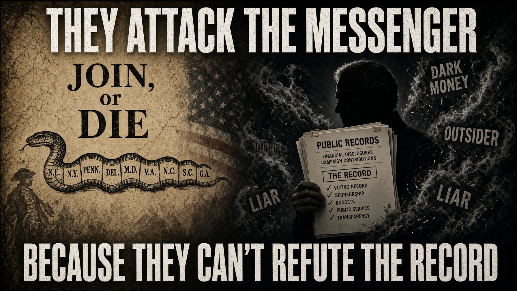 Split image: Benjamin Franklin's 'Join, or Die' snake woodcut on aged parchment beside a dark silhouette holding public-records documents surrounded by the smear words 'dark money,' 'outsider,' and 'liar' — captioned 'They attack the messenger because they can't refute the record'